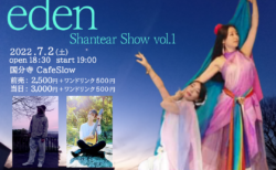 7/2(土) 『eden〜ShantearShow vol.1』